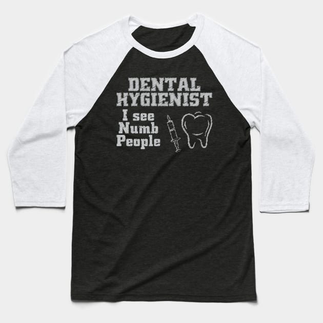 DENTAL HYGIENIST i see numb people Baseball T-Shirt by dentist_family